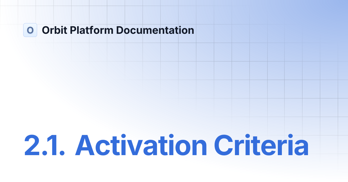 2.1. Activation Criteria | API and MCP Reference | Orbit Platform ...