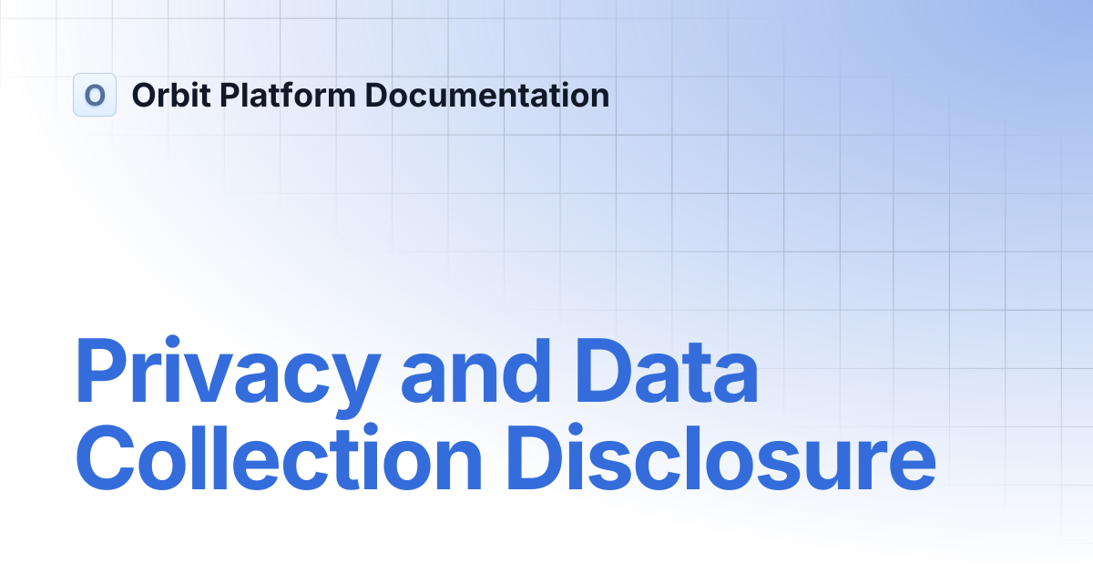Privacy and Data Collection Disclosure | API and MCP Reference | Orbit ...